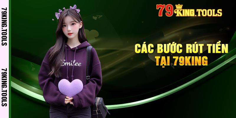 Các Bước Rút Tiền Tại 79King