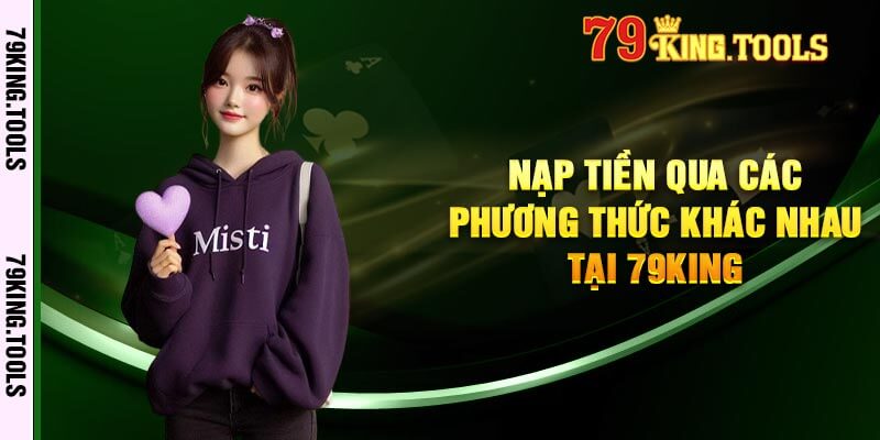 Nạp Tiền Qua Các Phương Thức Khác Nhau Tại 79king