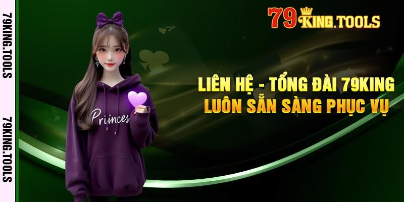 Liên Hệ - Tổng Đài 79king Luôn Sẵn Sàng Phục Vụ