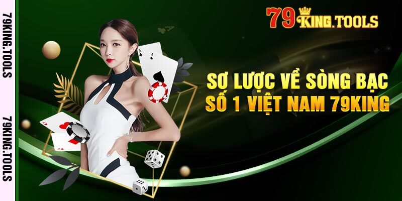 Sơ lược về sòng bạc số 1 Việt Nam 79king